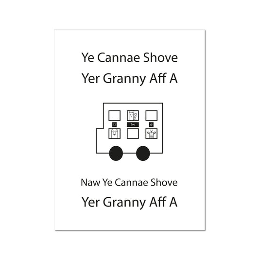 Ye Cannae Shove Your Granny Aff A Bus | Giclee Print