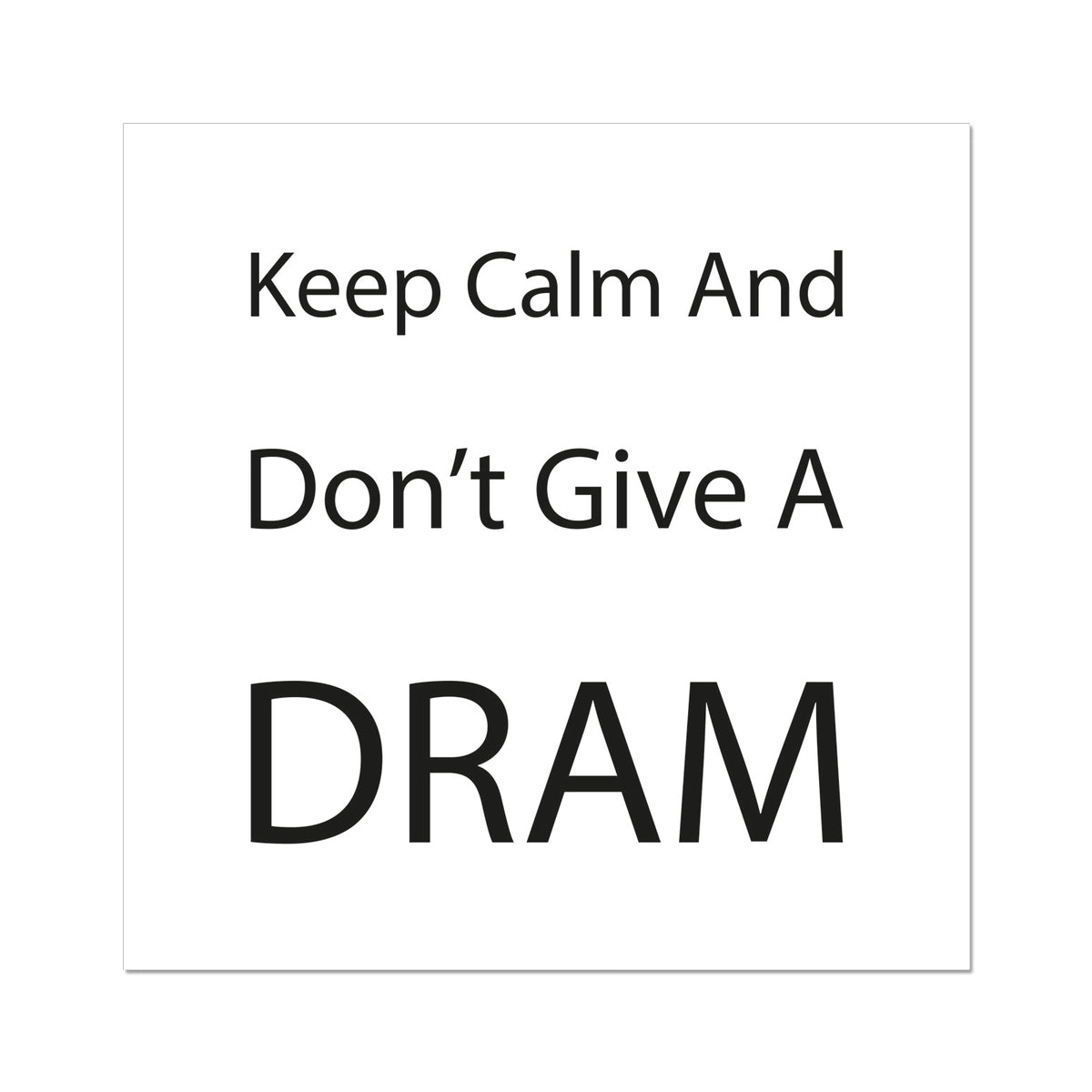 Keep Calm And Don't Give A Dram | Giclee Print