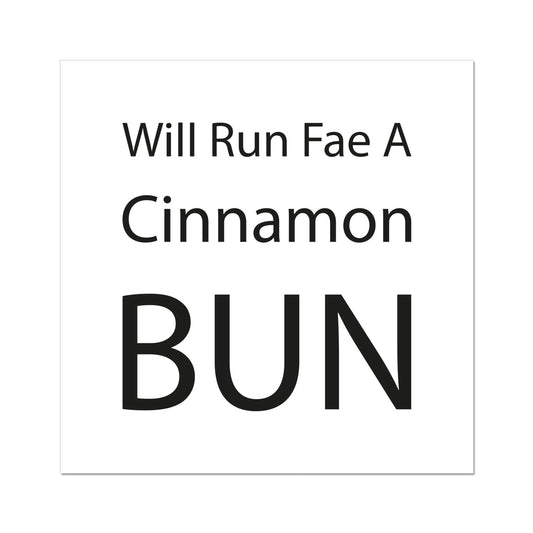 Will Run Fae A Cinnamon Bun | Giclee Print