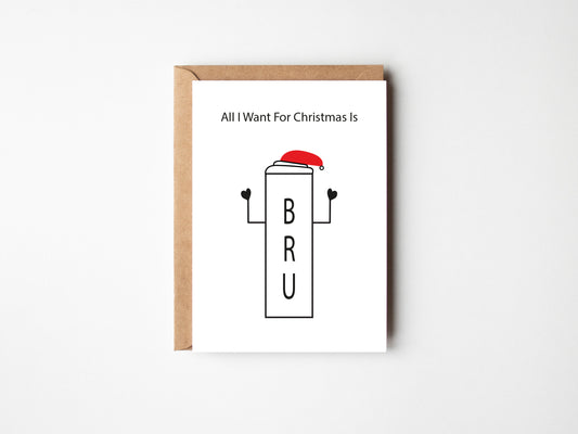 All I Want For Xmas Is Bru | Greeting Card