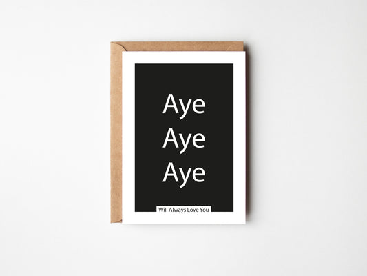 Aye Aye Aye Will Always Love You | Greeting Card