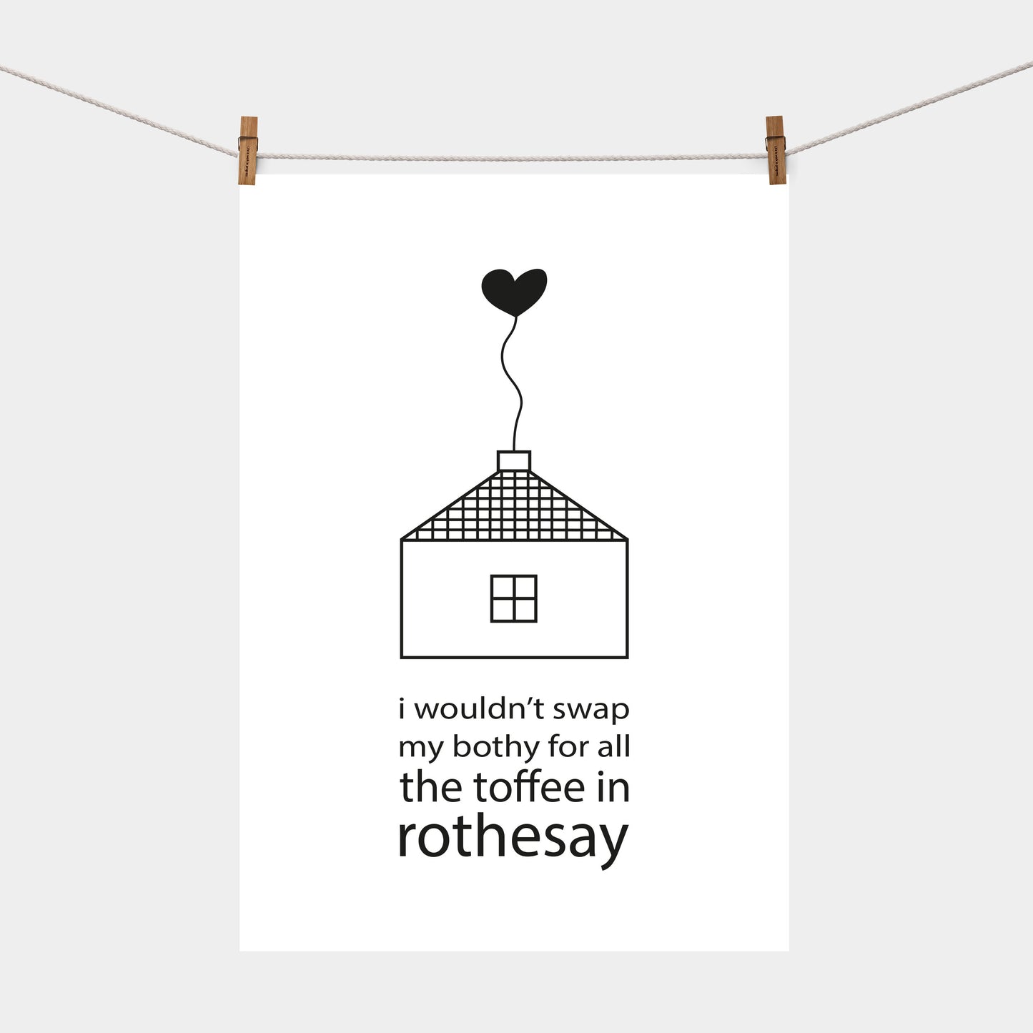 I Wouldn't Swap My Bothy For All The Toffee In Rothesay | Tea Towel