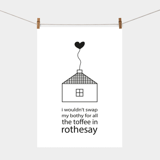 I Wouldn't Swap My Bothy For All The Toffee In Rothesay | Tea Towel