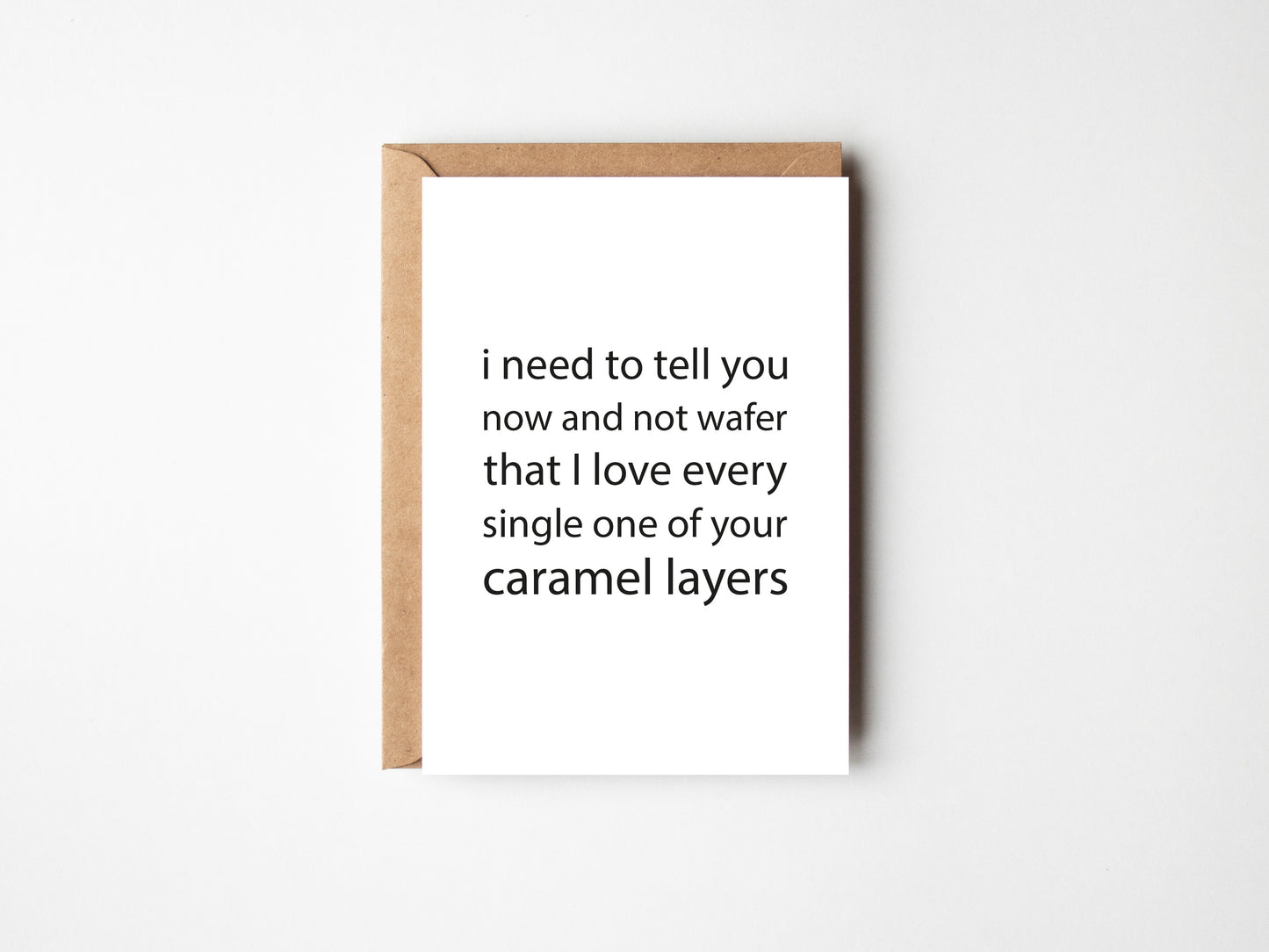 I Love Every Single One Of Your Caramel Layers | Greeting Card