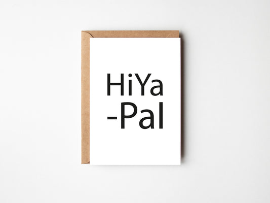 HiYa Pal | Greeting Card