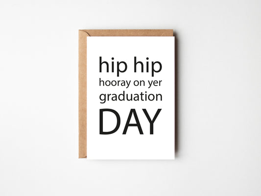 Hip Hip Hooray On Yer Graduation Day | Greeting Card