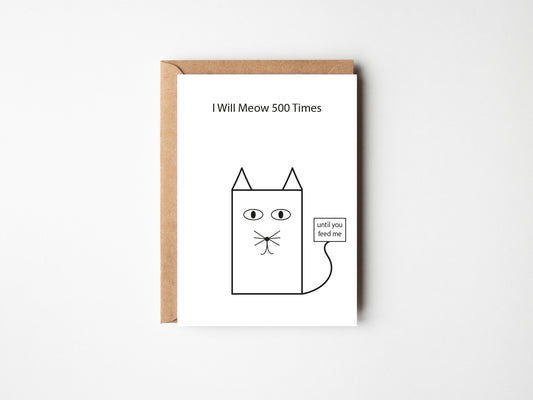 I Will Meow 500 Times | Greeting Card