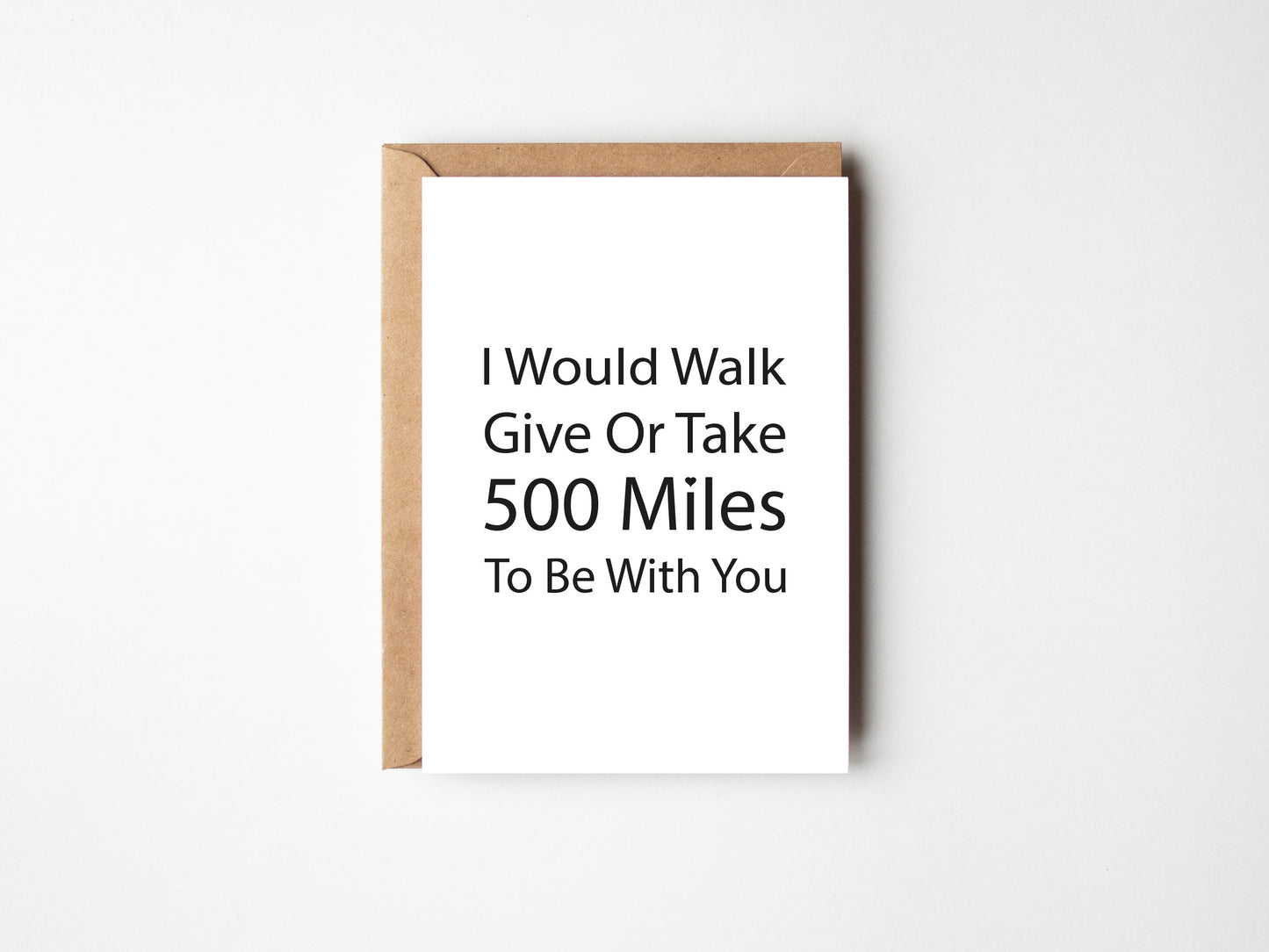 I Would Walk Give Or Take 500 Miles | Greeting Card