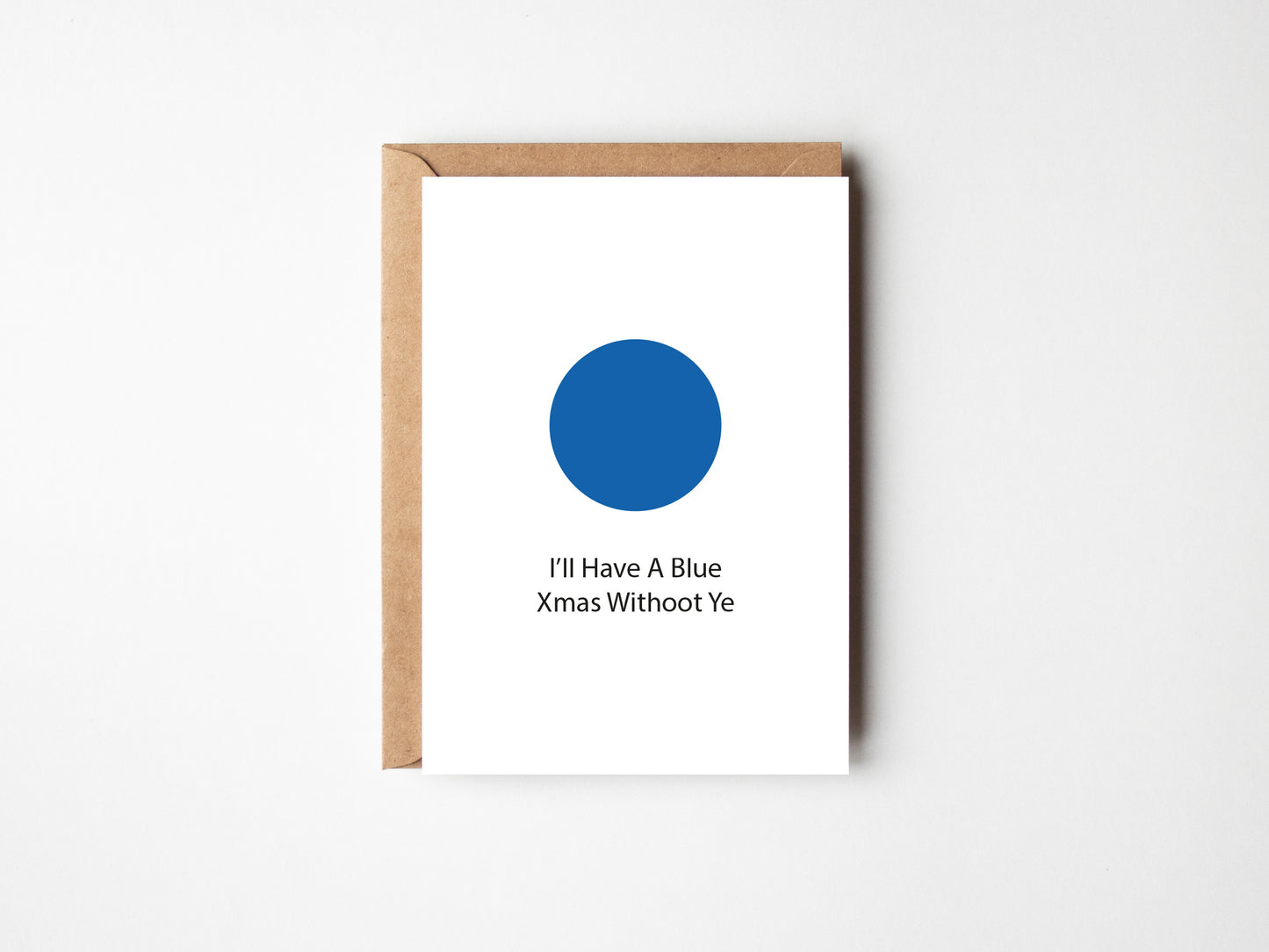 I'll Have A Blue Xmas Withoot Ye | Greeting Card