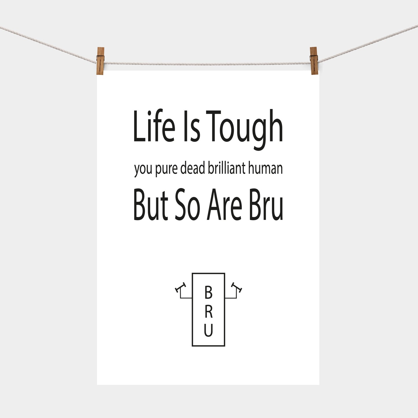 Life Is Tough But So Are Bru | Tea Towel