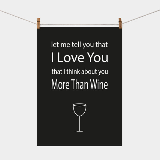 Love You More Than Wine | Tea Towel