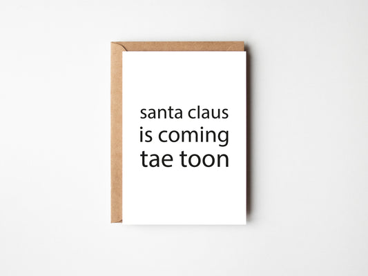 Santa Claus Is Coming Tae Toon | Greeting Card