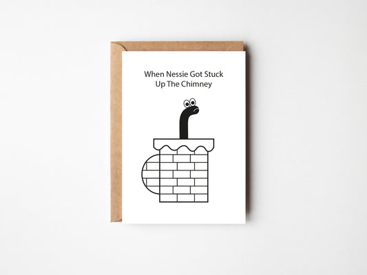 When Nessie Got Stuck Up The Chimney | Greeting Card