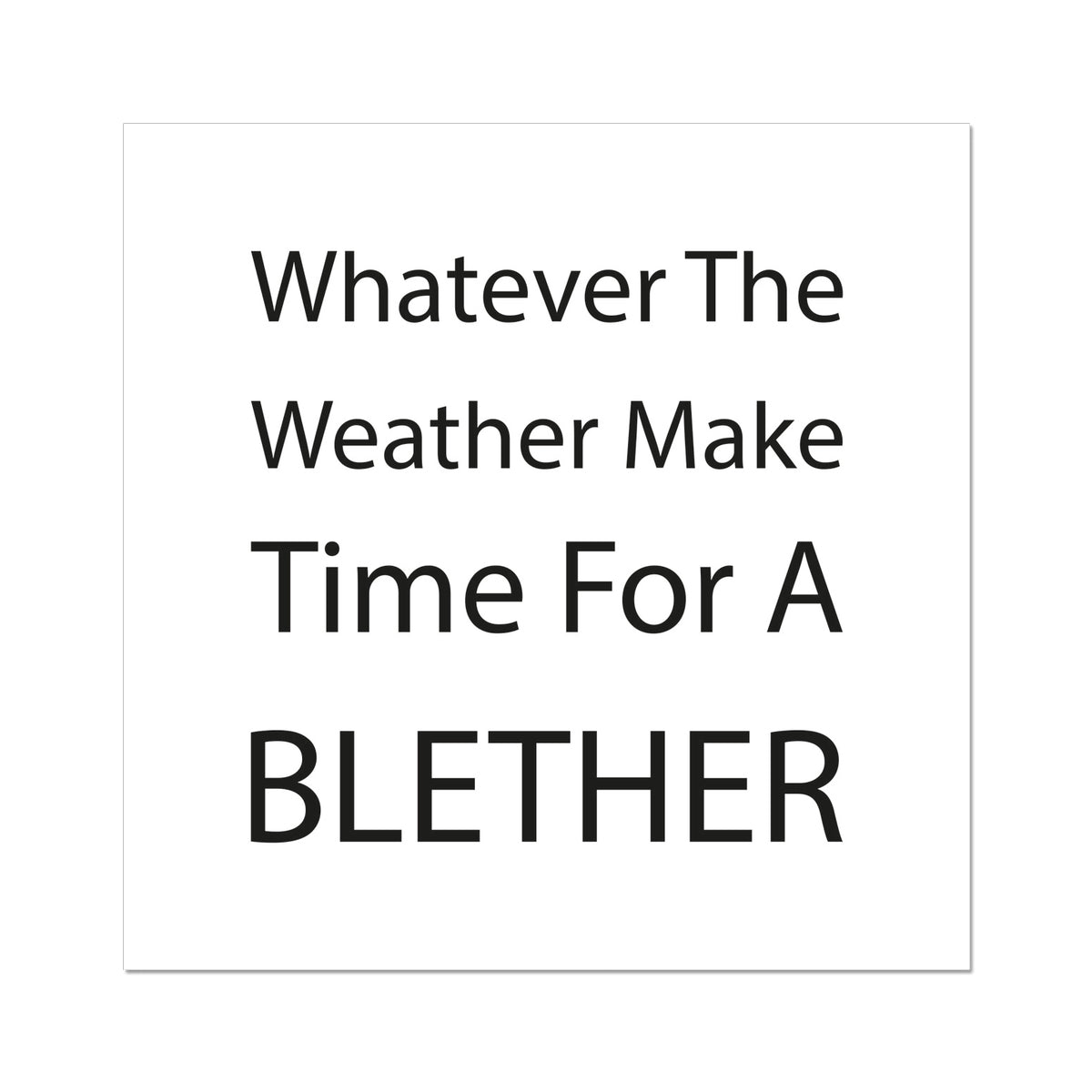 Whatever The Weather Make Time For A Blether | Giclee Print