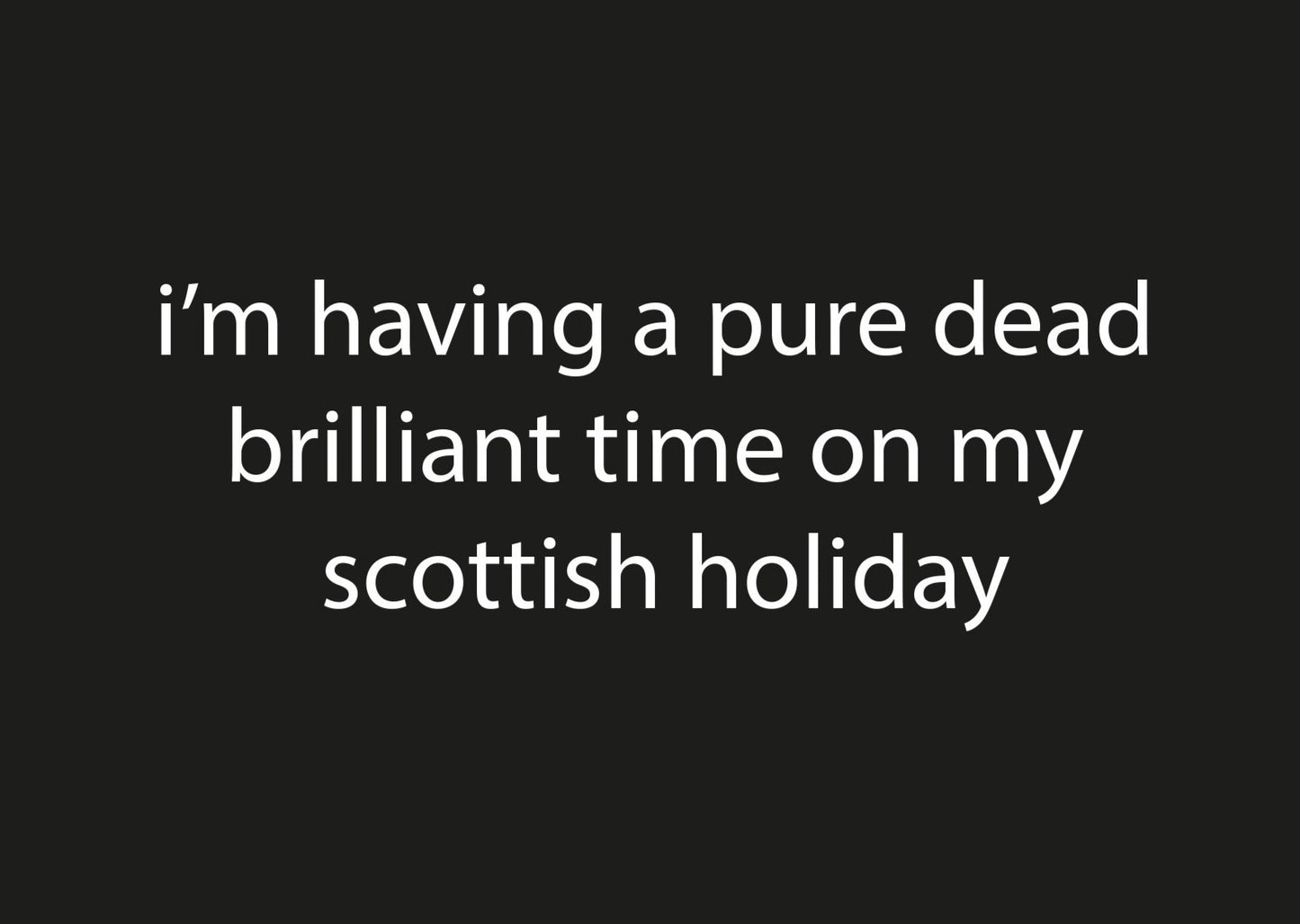 Pure Dead Brilliant Holiday In Scotland | Postcard