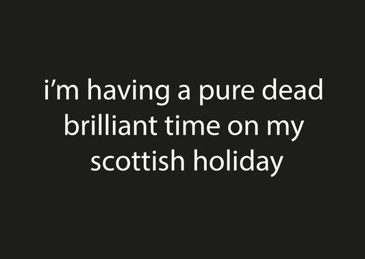 Pure Dead Brilliant Holiday In Scotland | Postcard