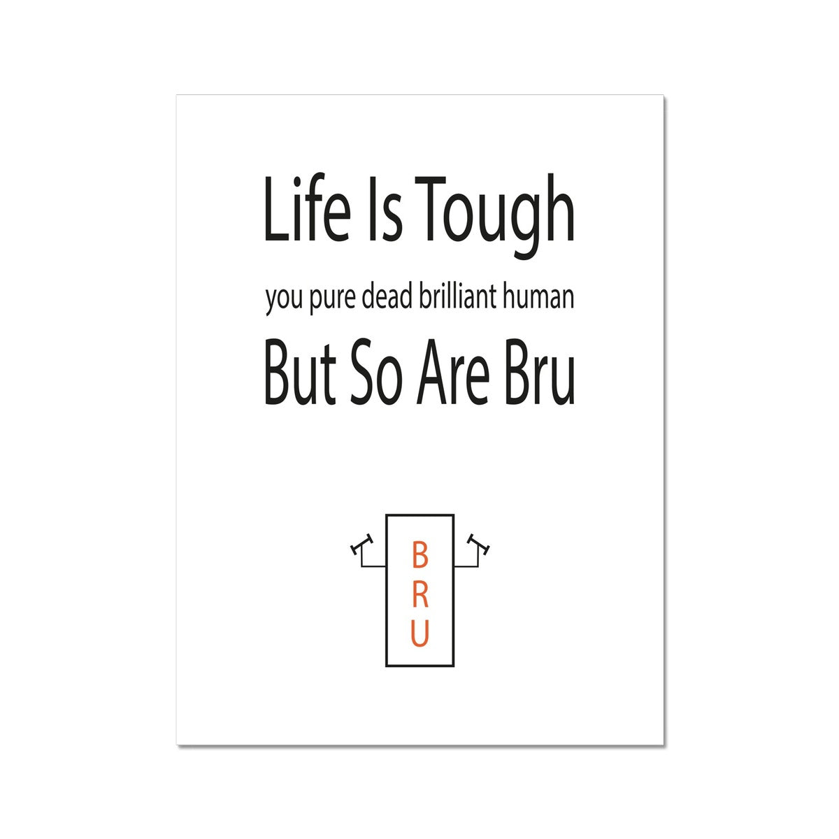 Life Is Tough But So Are Bru | Orange Bru | Giclee Print